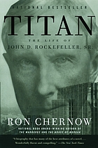 Titan : the life of John D. Rockefeller, Sr
