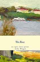 This river : an epic love poem