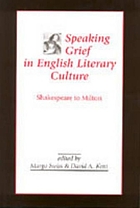 Speaking grief in English literary culture : Shakespeare to Milton