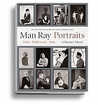 Man Ray : portraits : Paris, Hollywood, Paris : from the Man Ray Archives of the Centre Pompidou