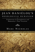 Jean Daniélou's doxological humanism : trinitarian contemplation and humanity's true vocation