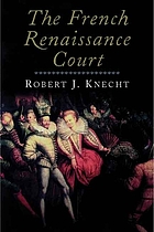 The French Renaissance court, 1483-1589