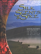 Silk, scents & spice : tracing the world's great trade routes : the silk road, the spice route, the incense trail