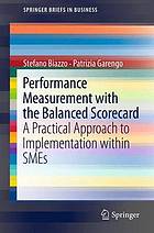 Performance measurement with the balanced scorecard : a practical approach to implementation within SMEs