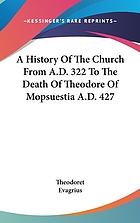 A history of the church from A.D. 322 to the death of Theodore of Mopsuestia, A.D. 427