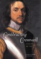 Constructing Cromwell : ceremony, portrait, and print, 1645-1661