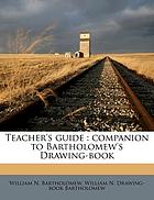 Teacher's guide; companion to Bartholomew's drawing book