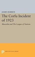 The Corfu incident of 1923 : Mussolini and the League of Nations