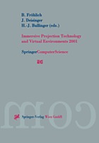 Immersive Projection Technology and Virtual Environments 2001 : proceedings of the Eurographics Workshop in Stuttgart, Germany, May 16-18, 2001