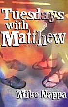 Tuesdays with Matthew : an apostle, a photographer, and life's greatest questions