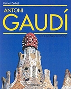 Gaudí, 1852-1926 : Antoni Gaudí i Cornet : a life devoted to architecture
