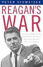 Reagan's war : the epic story of his forty year struggle and final triumph over communism