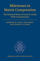 Milestones in matrix computation : selected works of Gene H. Golub with commentaries