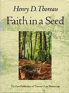 Faith in a seed : The dispersion of seeds, and other late natural history writings