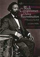 Black congressmen during Reconstruction : a documentary sourcebook