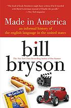 Made in America : an informal history of the English language in the United States