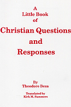 A little book of Christian questions and responses in which the principal headings of the Christian religion are briefly set forth