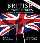 British Olympic heroes : the best of British gold medallists