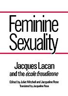 Feminine sexuality : Jacques Lacan and the école freudienne