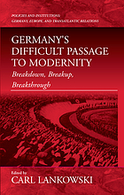 Breakdown, breakup, breakthrough : Germany's difficult passage to modernity