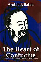 The heart of Confucius; interpretations of Genuine living and Great wisdom