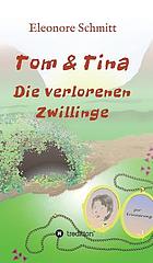 Tom und Tina : eine Geschichte für Kinder ab 10 Jahre
