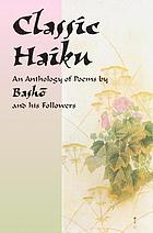Classic haiku : an anthology of poems by Bashō and his followers
