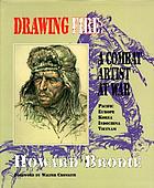 Drawing fire : a combat artist at war : Pacific, Europe, Korea, Indochina, Vietnam