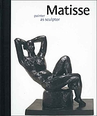 Matisse : painter as sculptor