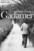 Hans-Georg Gadamer : a biography