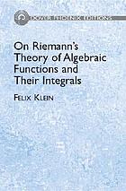 On Riemann's theory of algebraic functions and their integrals; a supplement to the usual treatises