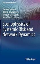 Econophysics of systemic risk and network dynamics