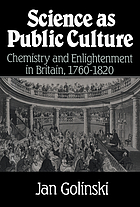 Science as public culture : chemistry and enlightenment in Britain, 1760-1820