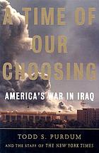 A time of our choosing : America's war in IraqA time of our choosing : America's war in IraqA time of our choosing : America's war in Iraq