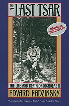 The last tsar : the life and death of Nicholas II