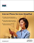 Internet phone services simplified : an illustrated guide to understanding, selecting, and implementing VolP-based Internet phone services for your home