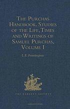 The Purchas handbook studies of the life, times and writings of Samuel Purchas, 1577-1626