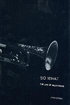 So what : the life of Miles Davis
