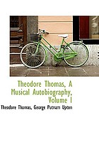 Theodore Thomas, a musical autobiography