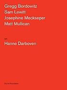 Gregg Bordowitz, Sam Lewitt, Josephine Meckseper, Matt Mullican : artists on Hanne Darboven