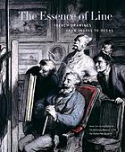 The essence of line : French drawings from Ingres to Degas