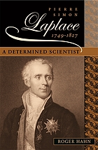 Pierre Simon Laplace, 1749-1827 : a determined scientist