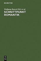 Schnittpunkt Romantik : Text- und Quellenstudien zur Literatur des 19. Jahrhunderts : Festschrift für Sibylle von Steinsdorff