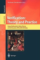 Verification : theory and practice : essays dedicated to Zohar Manna on the occasion of his 64th birthday