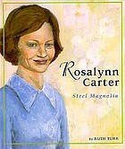 Rosalynn Carter : steel magnolia