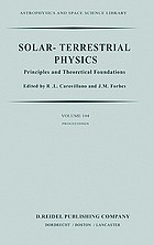 Solar-terrestrial physics : principles and theoretical foundations : based on the proceedings of the Theory Institute held at Boston College, August 9-26, 1982