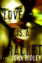 Love is a racket : a novel