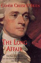 The long affair : Thomas Jefferson and the French Revolution, 1785-1800