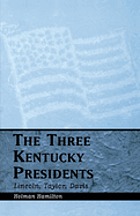 The three Kentucky presidents--Lincoln, Taylor, Davis