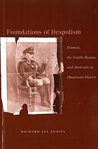 Foundations of despotism : peasants, the Trujillo regime, and modernity in Dominican history